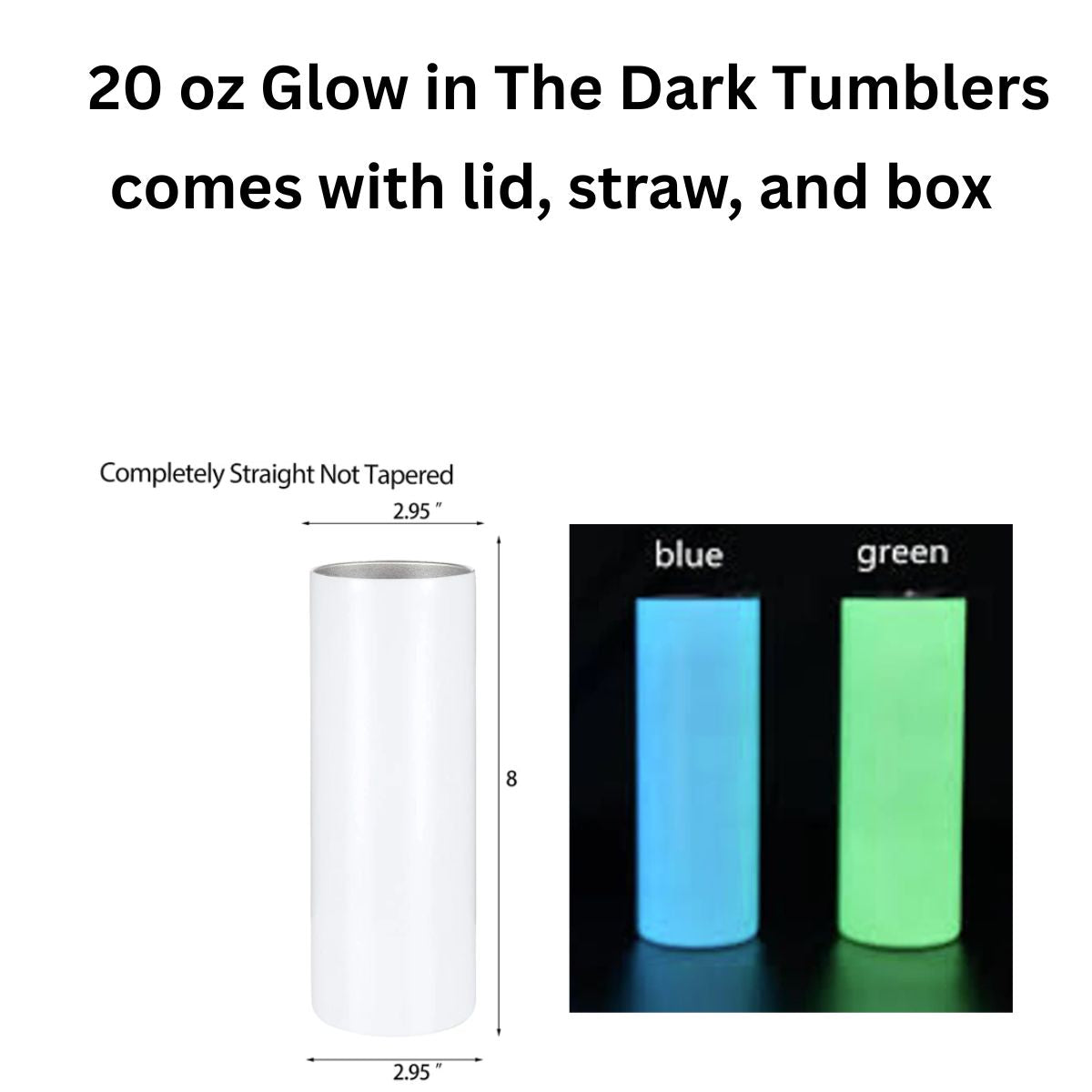 20 oz Sublimation Straight Glow in the Dark Tumblers