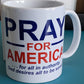 Pray for America/ No Matter Who is King Coffee Mug