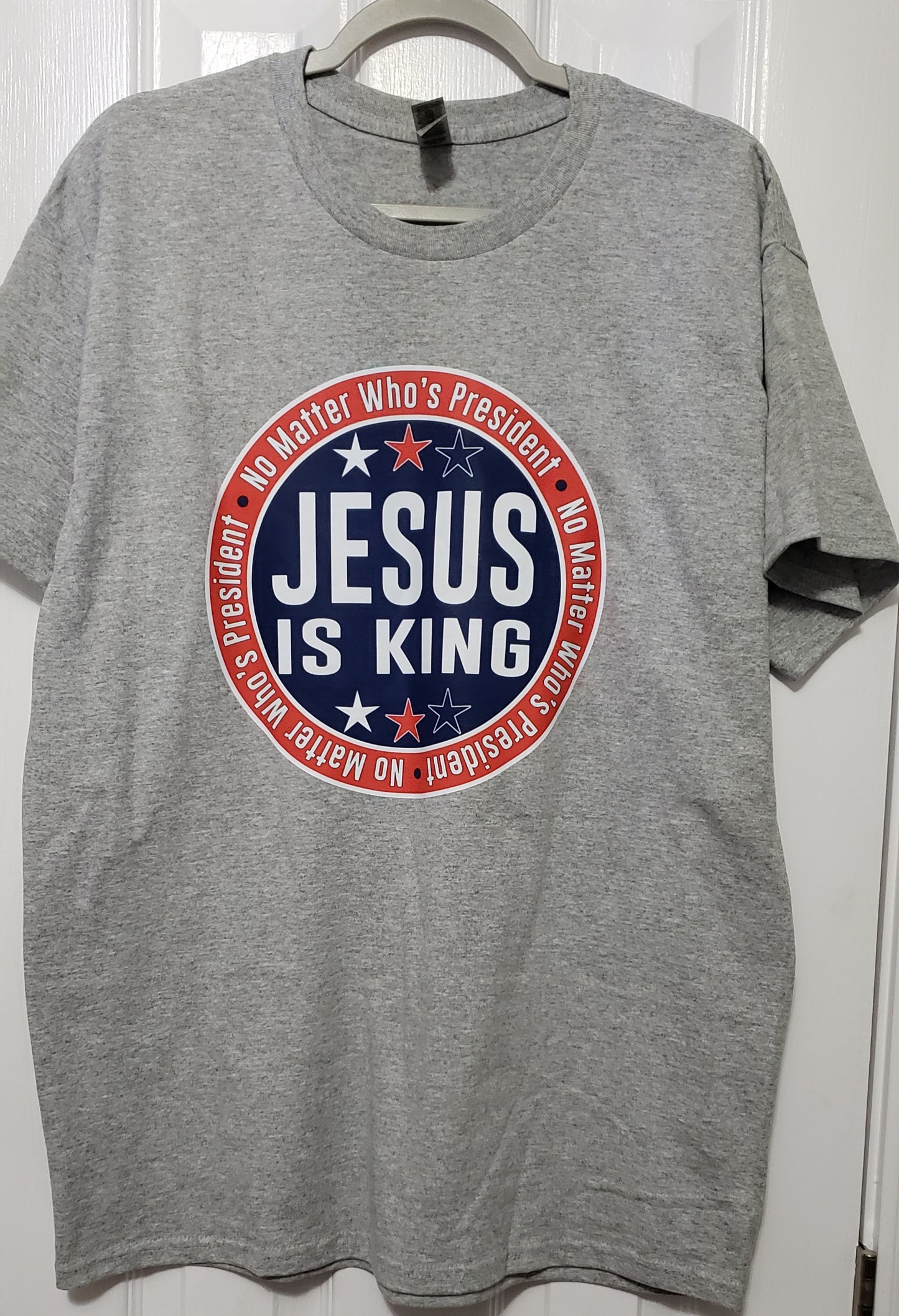 No Matter Who's President Jesus is King Short Sleeve T-Shirt